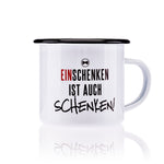 Tasse - „Einschenken ist auch Schenken“
